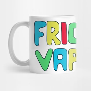 Frick Vape Funny Mug